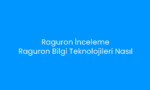 Raguron İnceleme Raguron Bilgi Teknolojileri Nasıl